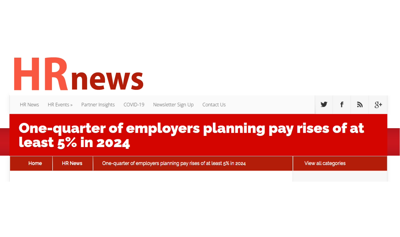 Onequarter of employers planning pay rises of at least 5 in 2024 press mention